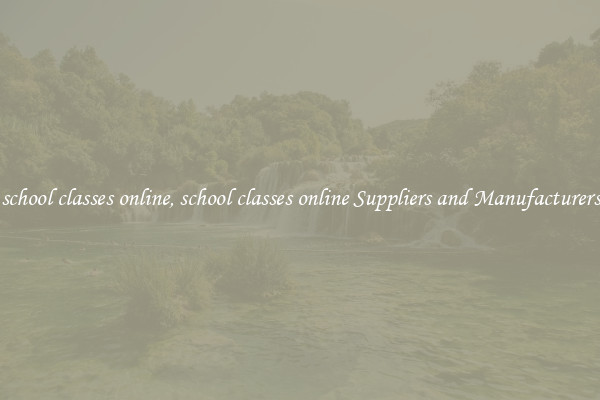 school classes online, school classes online Suppliers and Manufacturers