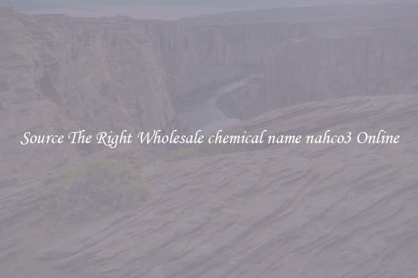 Source The Right Wholesale chemical name nahco3 Online