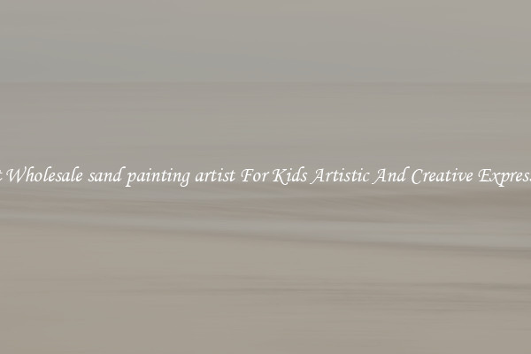 Get Wholesale sand painting artist For Kids Artistic And Creative Expression