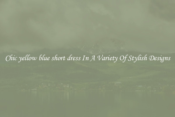 Chic yellow blue short dress In A Variety Of Stylish Designs