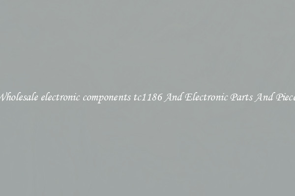 Wholesale electronic components tc1186 And Electronic Parts And Pieces