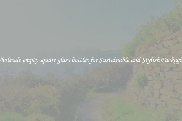 Wholesale empty square glass bottles for Sustainable and Stylish Packaging