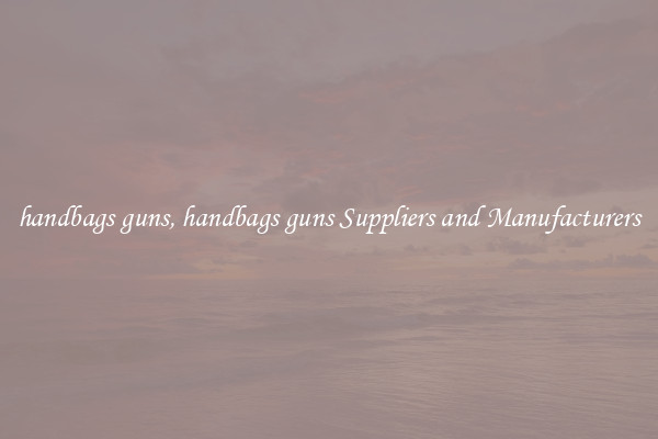 handbags guns, handbags guns Suppliers and Manufacturers