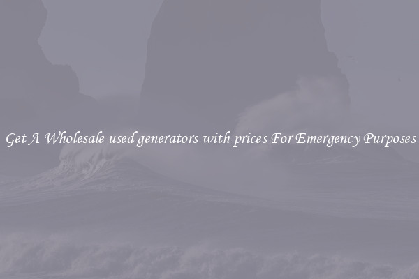 Get A Wholesale used generators with prices For Emergency Purposes
