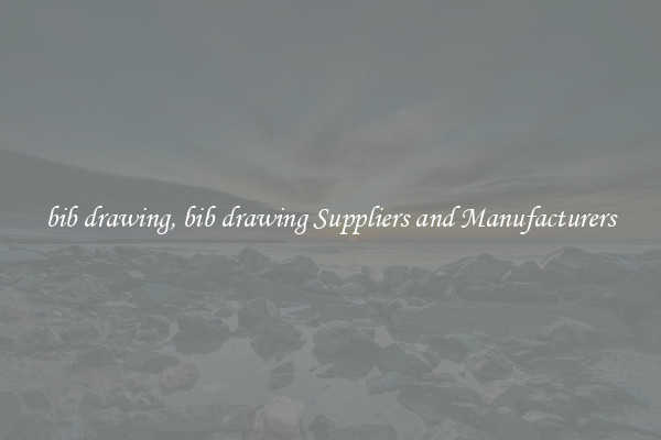 bib drawing, bib drawing Suppliers and Manufacturers