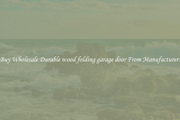 Buy Wholesale Durable wood folding garage door From Manufacturers