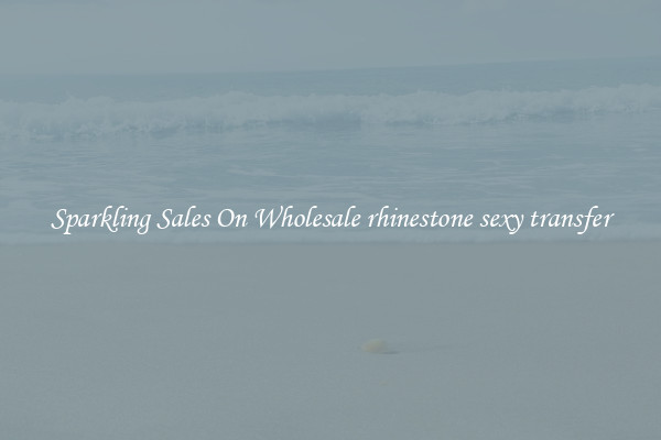 Sparkling Sales On Wholesale rhinestone sexy transfer