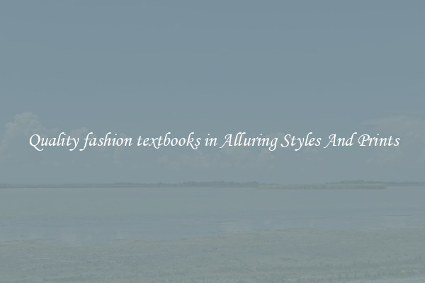 Quality fashion textbooks in Alluring Styles And Prints