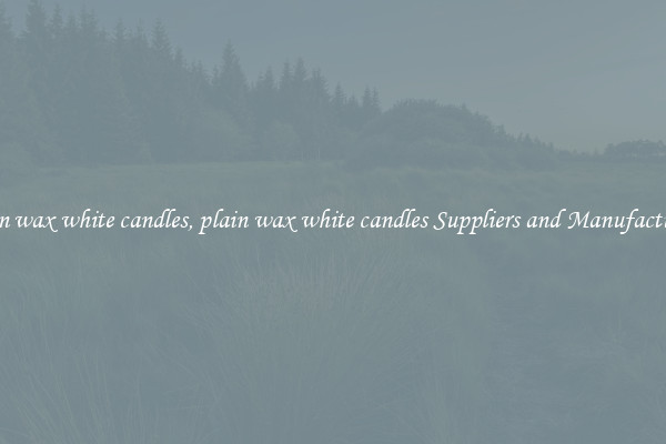 plain wax white candles, plain wax white candles Suppliers and Manufacturers