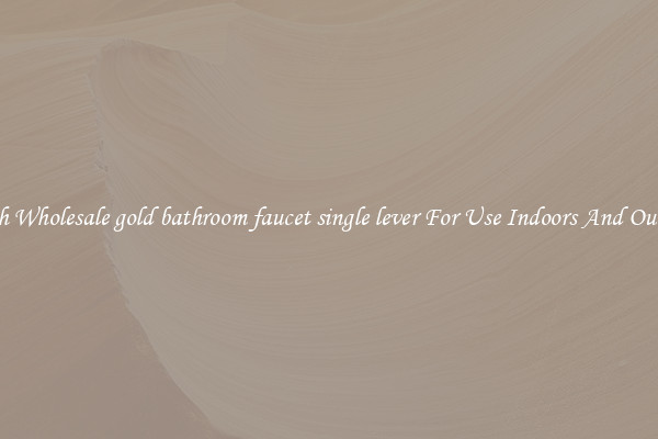 Stylish Wholesale gold bathroom faucet single lever For Use Indoors And Outdoors