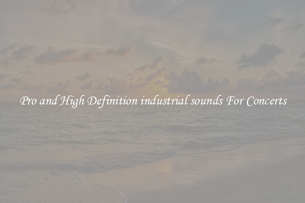 Pro and High Definition industrial sounds For Concerts