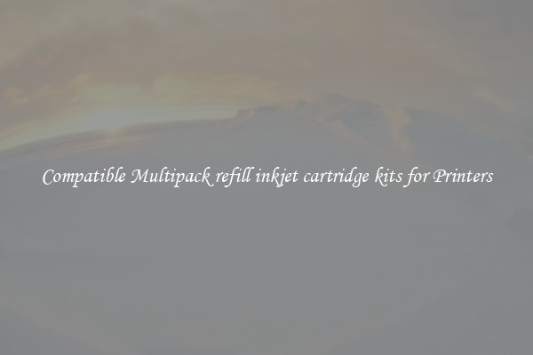 Compatible Multipack refill inkjet cartridge kits for Printers