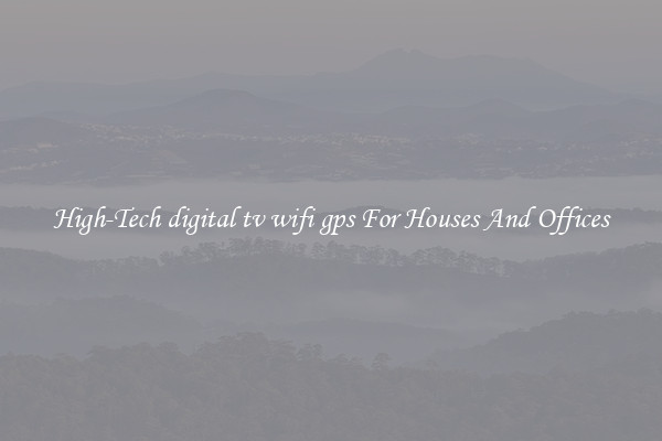 High-Tech digital tv wifi gps For Houses And Offices