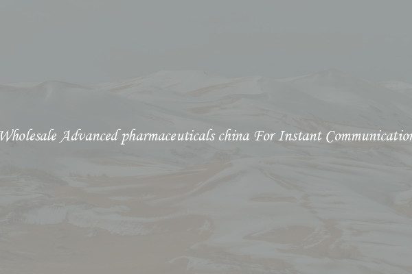 Wholesale Advanced pharmaceuticals china For Instant Communication