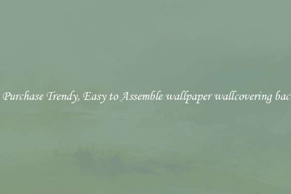 Purchase Trendy, Easy to Assemble wallpaper wallcovering bac