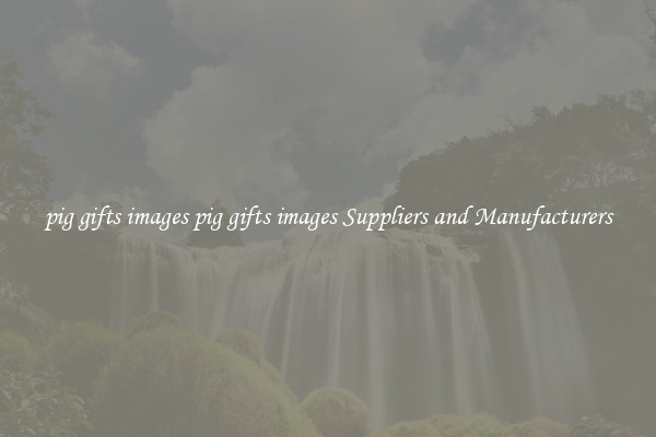 pig gifts images pig gifts images Suppliers and Manufacturers