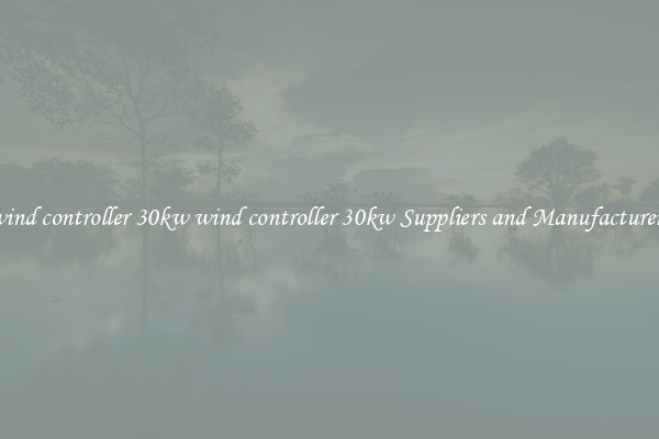 wind controller 30kw wind controller 30kw Suppliers and Manufacturers