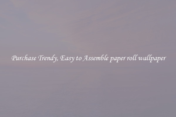 Purchase Trendy, Easy to Assemble paper roll wallpaper