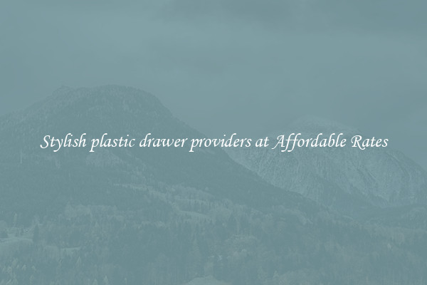 Stylish plastic drawer providers at Affordable Rates