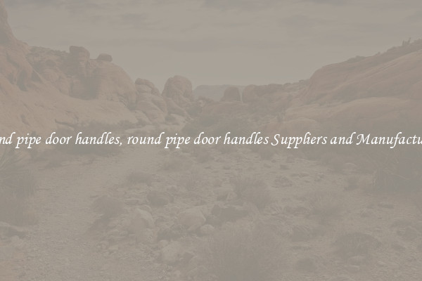 round pipe door handles, round pipe door handles Suppliers and Manufacturers