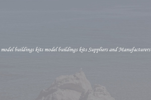model buildings kits model buildings kits Suppliers and Manufacturers